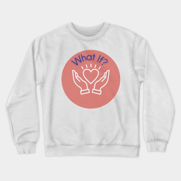 What If? Crewneck Sweatshirt by Laurie Ewing 